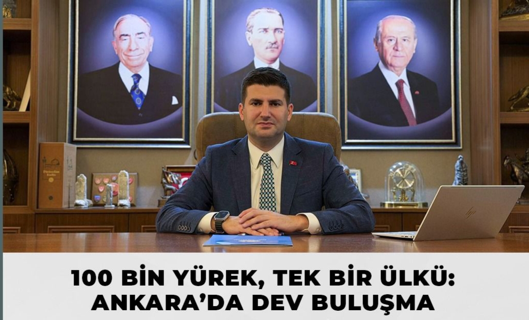 100 BİN YÜREK, TEK BİR ÜLKÜ: ANKARA’DA DEV BULUŞMA