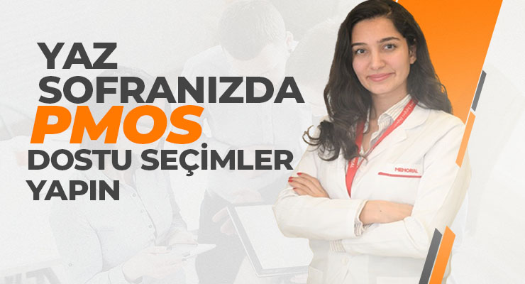 Yaz Sofranızda Pmos Dostu Seçimler Yapın